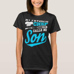 Chef Calls Me Son Cooking Expert Cook Culinary Gr T-Shirt