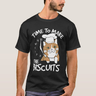 Chef Cat Time To Make Biscuits 1 T-Shirt