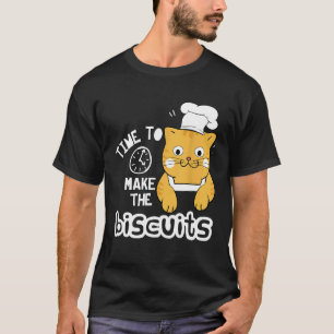 Chef Cat Time To Make Biscuits T-Shirt