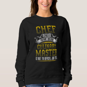 CHEF CULINARY MASTER Chefs Cooking Sweatshirt
