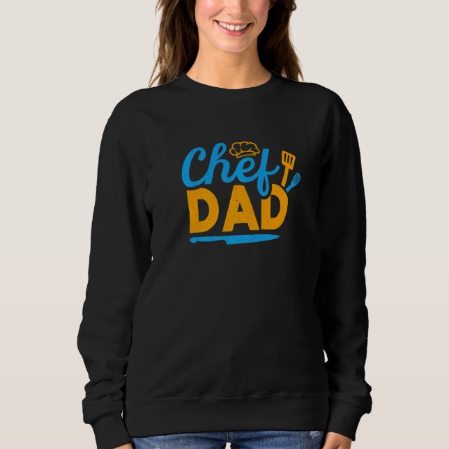 Chef Dad Sous Chefs Culinary Kitchen Cooking Sweatshirt (Front)