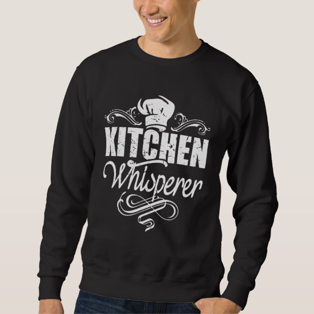 Chef  For Chefs And Master Kitchen For Cooking Sweatshirt (Front)
