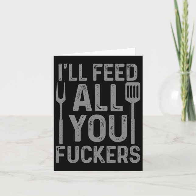 Chef I'll Feed All You F#ckers Funny Bbq Grilling  Card (Front)