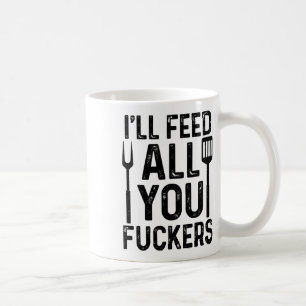 Chef I'll Feed All You F#ckers Funny Bbq Grilling Coffee Mug
