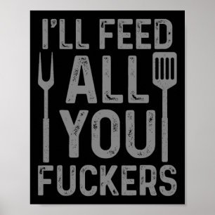 Chef I'll Feed All You F#ckers Funny Bbq Grilling Poster