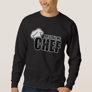 Chef Koch   Just call me chef for a cook Sweatshirt