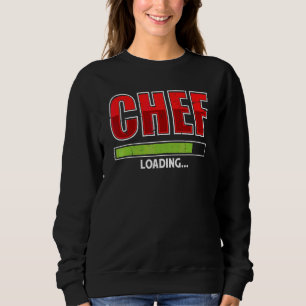 Chef Loading Future Cook Cooking Saying Sweatshirt