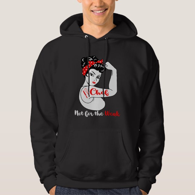 Chef Not For The Weak   Culinary Chef     Hoodie (Front)