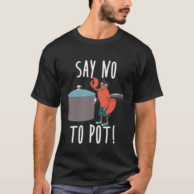 Chef - Say No To Pot Lobster Eating Funny Seafood T-Shirt (Front)