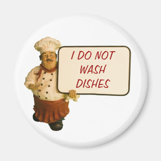 Chef Says I Do Not Wash Dishes Magnet