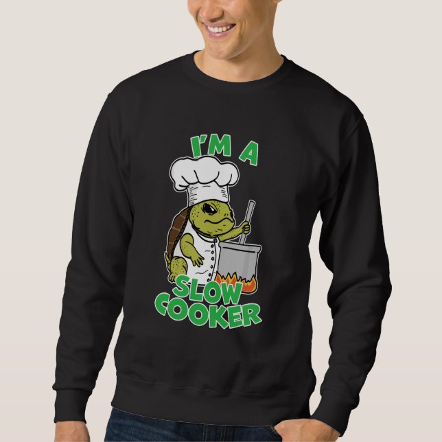 Chef Tortoise Turtle Dad Joke Pun I'm A Slow Cooke Sweatshirt (Front)