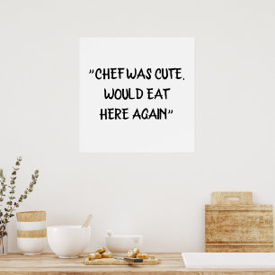 Chef was cute, would eat here again funny chef poster