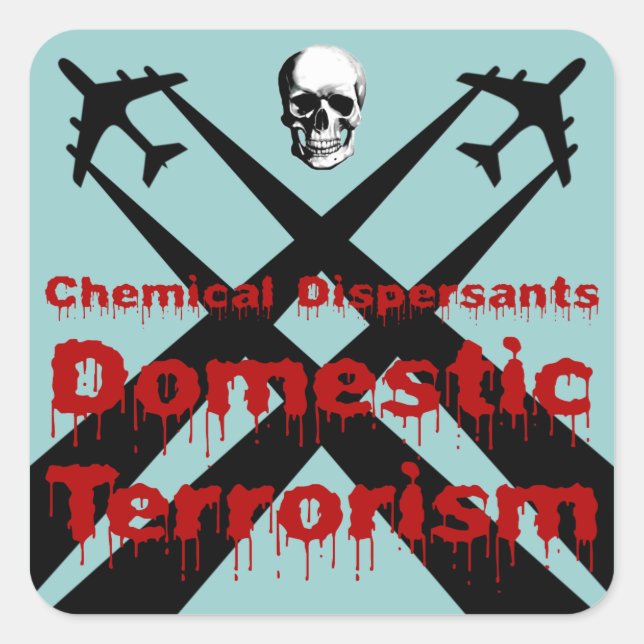 Chemical Dispersants are Domestic Terrorism Square Sticker (Front)