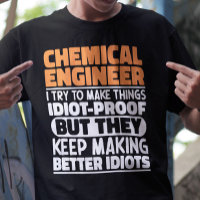Chemical Engineer I Try To Make Things Funny Quote