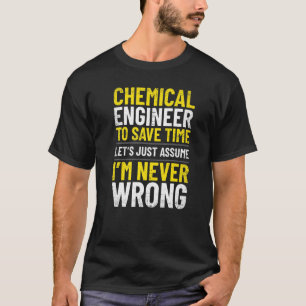 Chemical Engineer I'm Never Wrong Engineering Appa T-Shirt