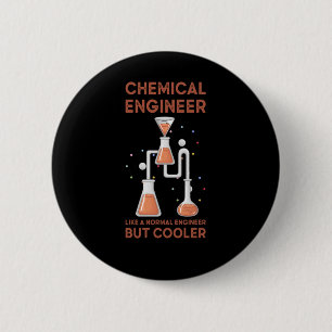 Chemical Engineer Like A Normal Engineer But Coole 6 Cm Round Badge