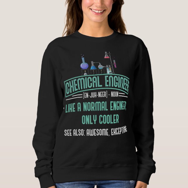 Chemical Engineering Definition Science Chemical E Sweatshirt (Front)