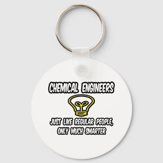 Chemical Engineers..Regular People, Only Smarter Key Ring (Front)