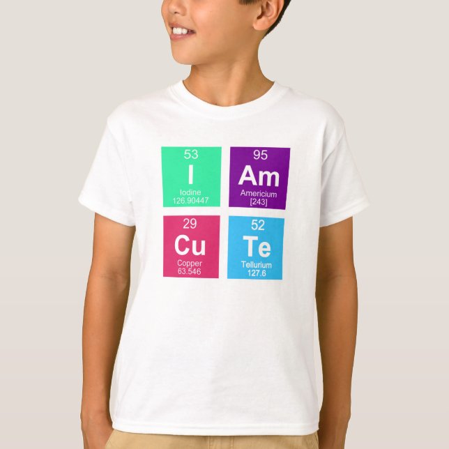 Chemical periodic table of elements: IAmCuTe T-Shirt (Front)