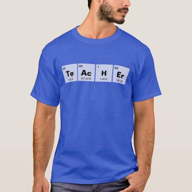 Chemical periodic table of elements: TeAcHEr T-Shirt (Front)