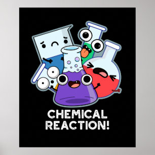 Chemical Reaction Funny Chemistry Pun Dark BG Poster