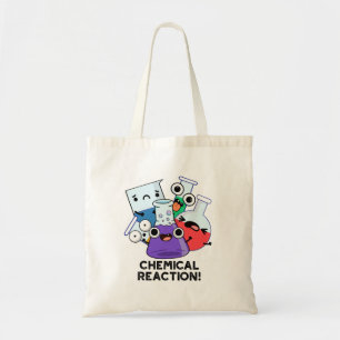 Chemical Reaction Funny Chemistry Pun  Tote Bag
