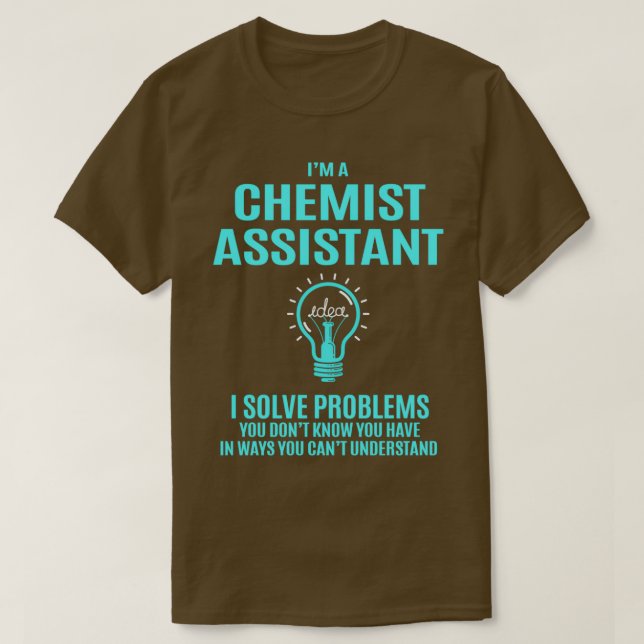 Chemist Assistant Chemist Assistant I Solve Proble T-Shirt (Design Front)