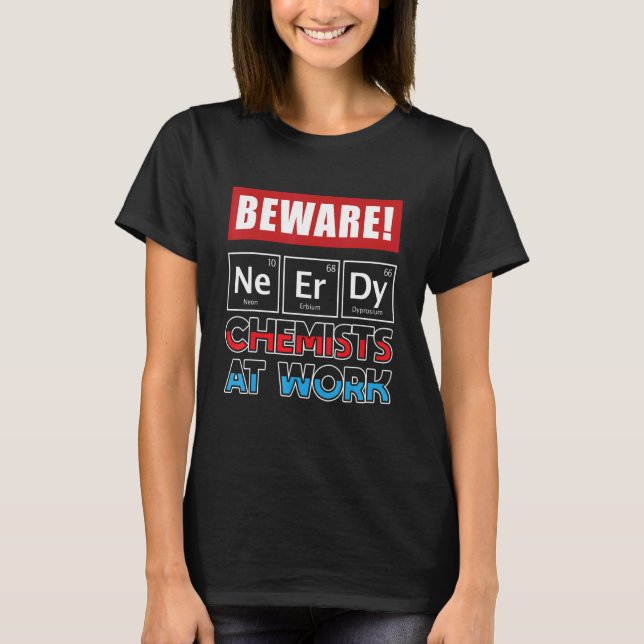 Chemist at work  Genius or nerd  T-Shirt (Front)
