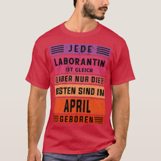 Chemist Birthday April Born Laboratory Assistant T-Shirt