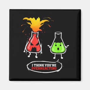 Chemist Chemical Lab Chemistry You Are Overreact Magnet