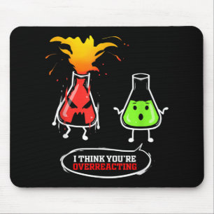 Chemist   Chemical Lab Chemistry You Are Overreact Mouse Pad