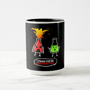 Chemist   Chemical Lab Chemistry You Are Overreact Mug
