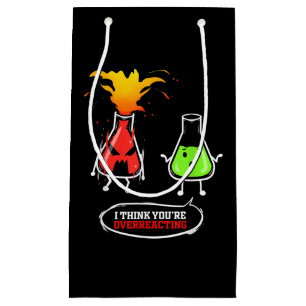Chemist   Chemical Lab Chemistry You Are Overreact Small Gift Bag