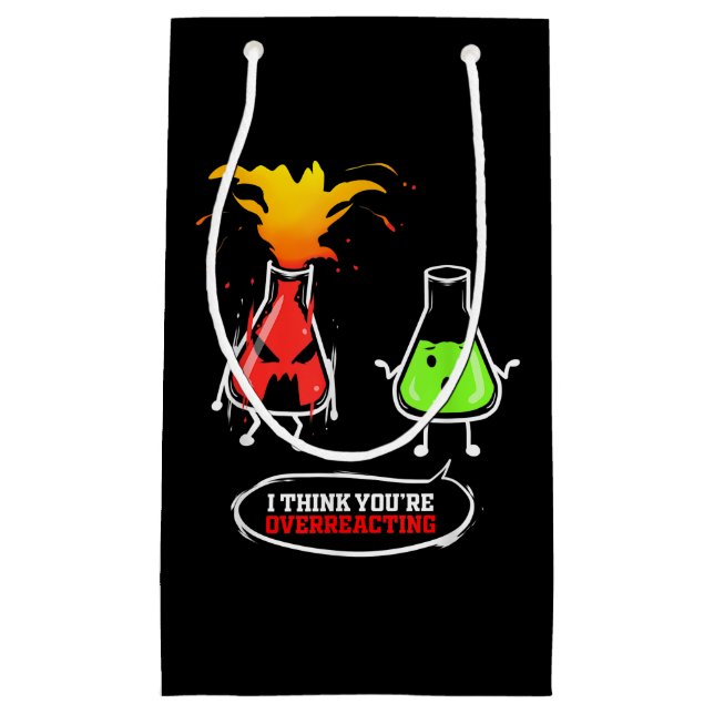 Chemist   Chemical Lab Chemistry You Are Overreact Small Gift Bag (Front)