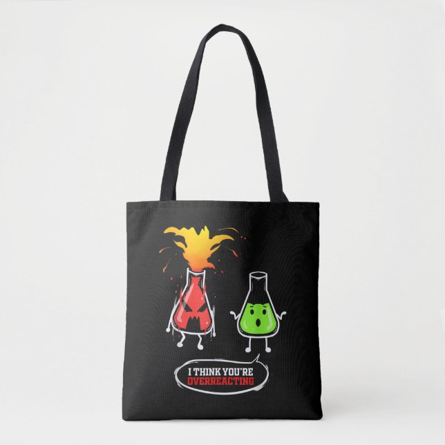 Chemist   Chemical Lab Chemistry You Are Overreact Tote Bag (Front)