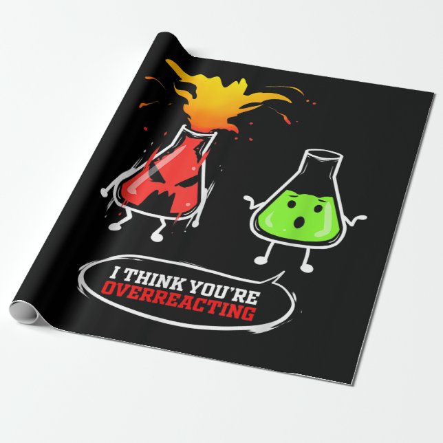 Chemist   Chemical Lab Chemistry You Are Overreact Wrapping Paper (Unrolled)
