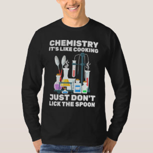 Chemist - Chemistry Its Like Cooking - - Scientist T-Shirt