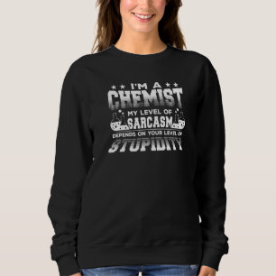 Chemist Chemistry Science I M A Chemist My Level O Sweatshirt
