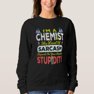 Chemist Chemistry Science I'm A Chemist My Level O Sweatshirt