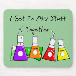 Chemist "I Get To Mix Stuff Together" Funny Gifts Mouse Pad
