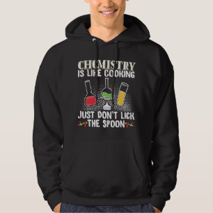 Chemist Job Chemistry Like Cooking Just Dont Lick Hoodie