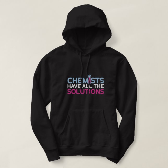 Chemist Job Chemists Have All The Solutions Chemis Hoodie (Design Front)