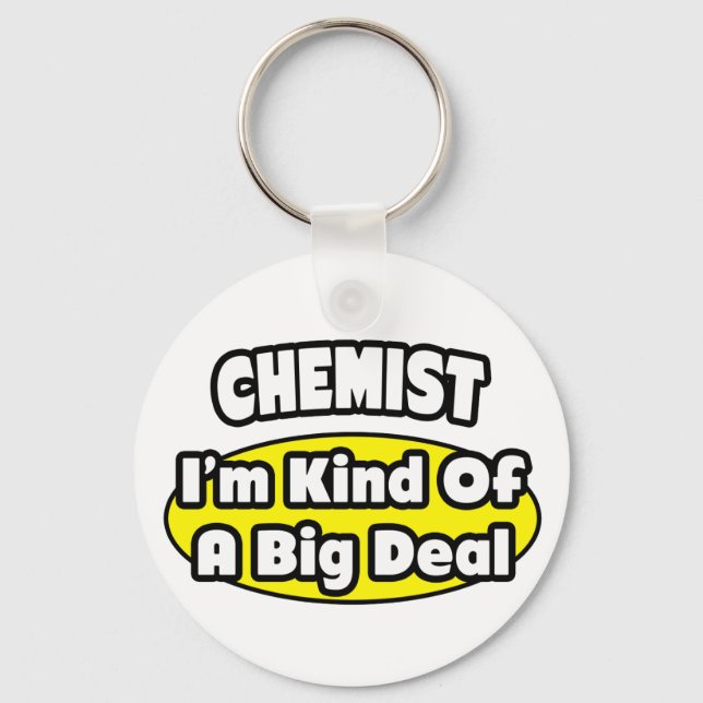 Chemist = Kind of a Big Deal Key Ring (Front)
