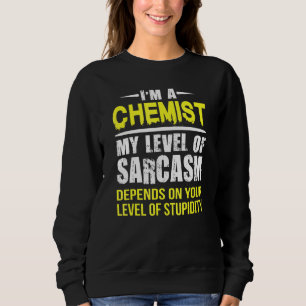 Chemist Level Of Sarcasm Sweatshirt