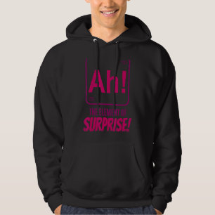 Chemist Teacher scientific Ah The Element of Surpr Hoodie