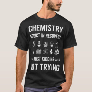Chemistry Chemist Chemical Laboratory Experiment T-Shirt