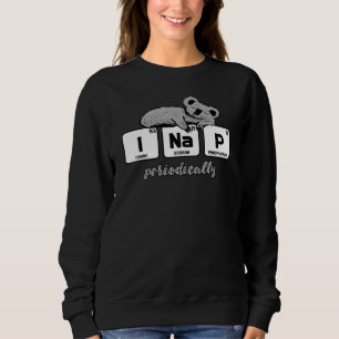 Chemistry Elements Science I Nap Periodically Koal Sweatshirt