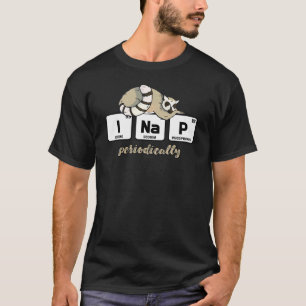 Chemistry Elements Science I Nap Periodically Lemu T-Shirt