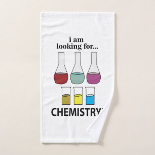 Chemistry Funny I am Looking For Chemistry Hand Towel