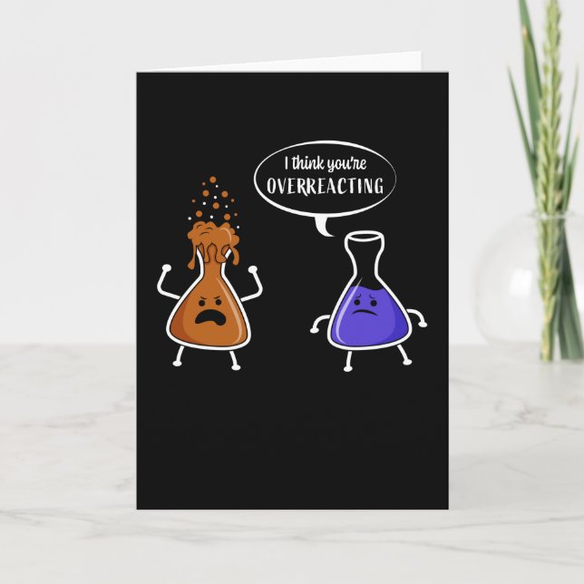 Chemistry Humour Gift You're Overreacting Card (Front)